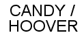 CANDY / HOOVER